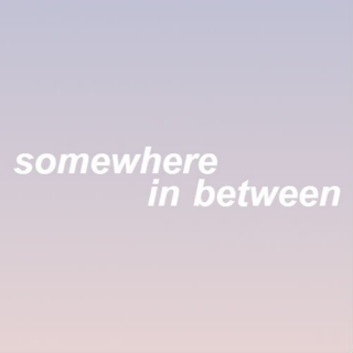 somewhere in between 