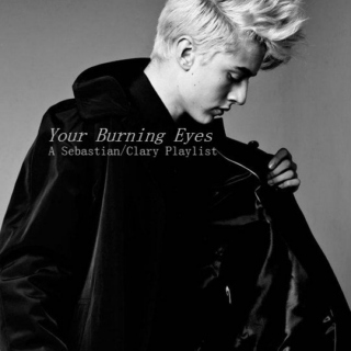 Your Burning Eyes