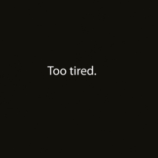 tired of being tired