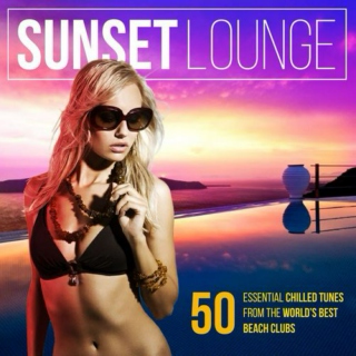 Sunset Lounge (50 Essential Chilled Tunes from the World's Best Beach Clubs)