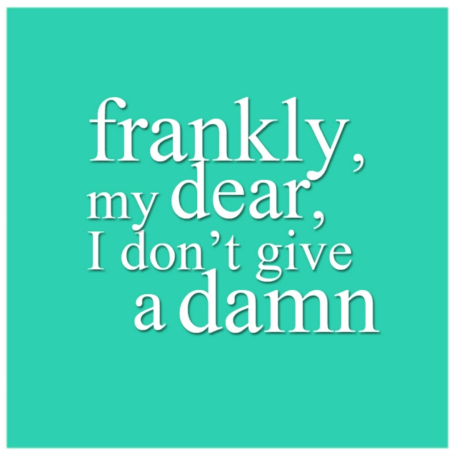 frankly, my dear, i don't give a damn