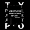 UNDERRATED KPOP SONGS 2014