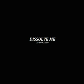 Dissolve Me