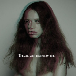 The Girl With The Hair On Fire