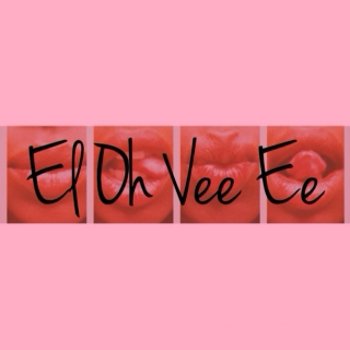 The El Oh Vee Ee