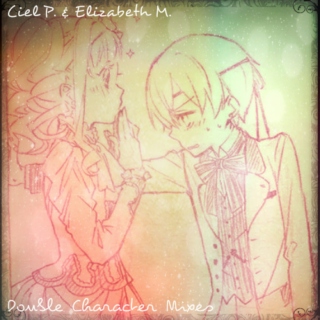 Double Character Mixes - Ciel & Elizabeth