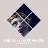 Like I'm Never Gonna Die - January 2015 Mix
