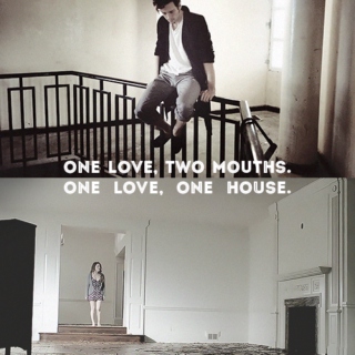 One Love, Two Mouths.  One Love, One House.