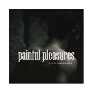 painful pleasures