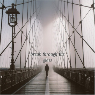 break through the glass