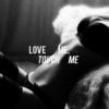 love me, touch me //