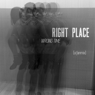 right place/wrong time