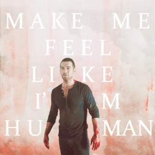make me feel like i am human