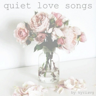 quiet love songs