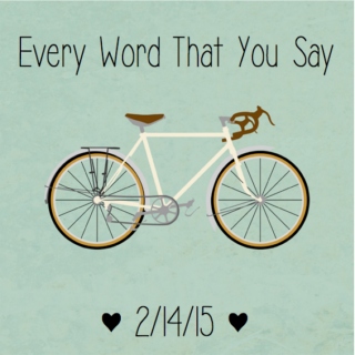 Every Word That You Say