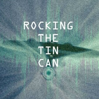 Rocking the Tin Can 