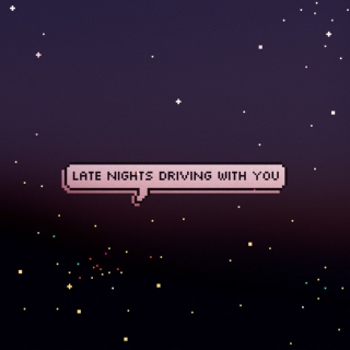late nights driving with you