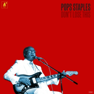 Blues Music & More | Album Tip: Pops Staples - Don't Lose This