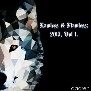 Lawless & Flawless; 2015, Vol 1.