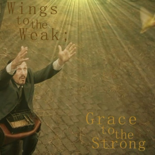 Wings to the Weak; Grace to the Strong