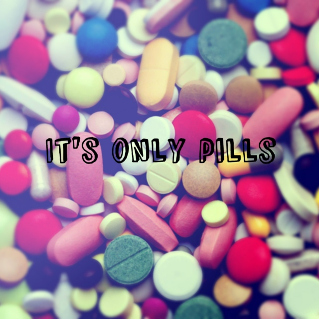 It's Only Pills