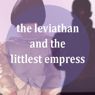 the leviathan and the littlest empress