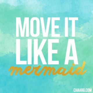 Move It Like A Mermaid