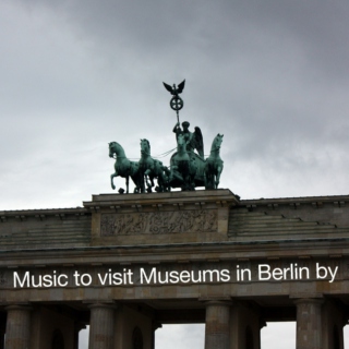 Music to visit museums in Berlin by