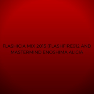 FlashIcia Mix 2015 (flashfire912 and Mastermind Enoshima Alicia)