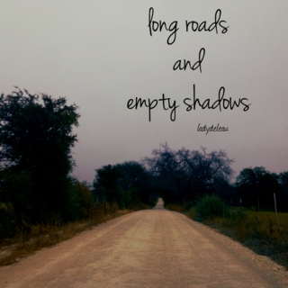 long roads and empty shadows
