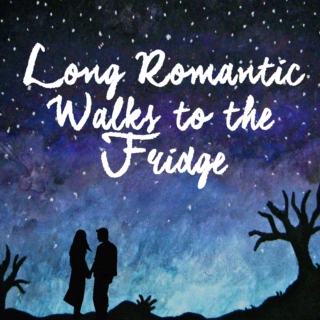 Long, Romantic Walks to the Fridge