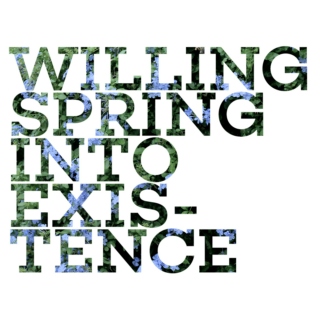 willing spring into existence