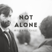 Not Alone // An Ellie & Alec Playlist