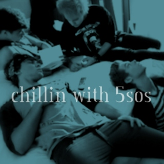 chillin with 5sos