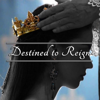 Destined to Reign