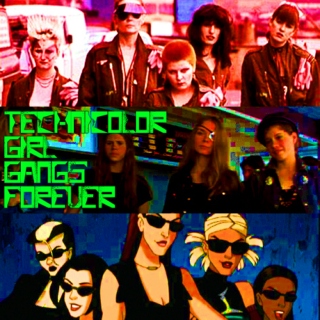 Technicolor Girl Gangs Forever