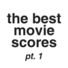 the best movie scores pt. 1