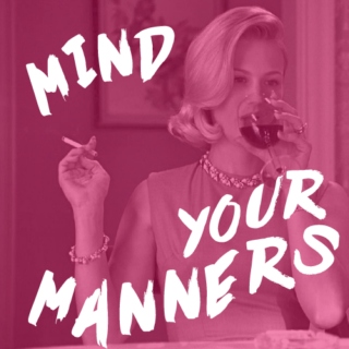 mind your manners
