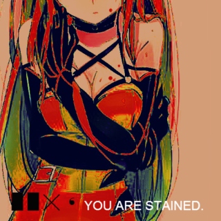█ █ ╳  ❛YOU ARE STAINED.