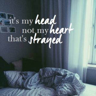 it's my head, not my heart, that's strayed