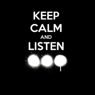 Keep Calm and Listen