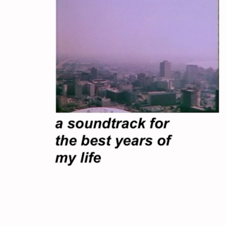 a soundtrack for the best years of my life