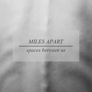 Miles apart