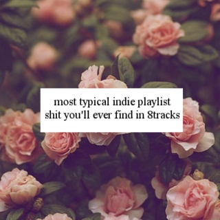 the most typical indie playlist on 8tracks ever