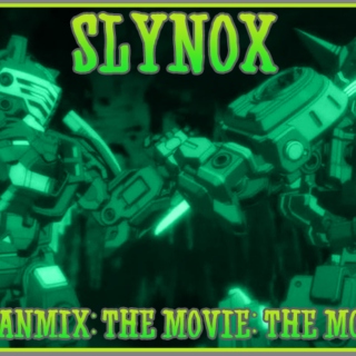 Slynox: The Fanmix: The Movie: The Moment
