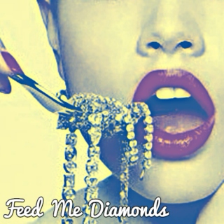 Feed Me Diamonds
