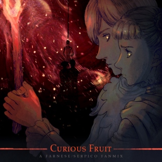 Curious Fruit: A Farnese/Serpico fanmix
