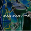 boom boom away