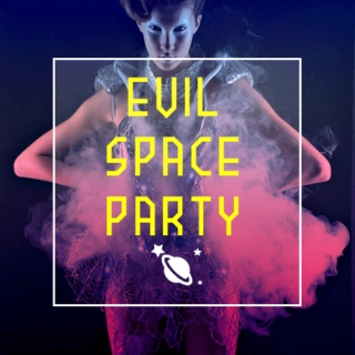 Evil Space Party