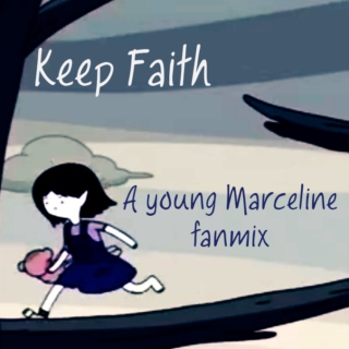 Keep Faith, Young Marceline
